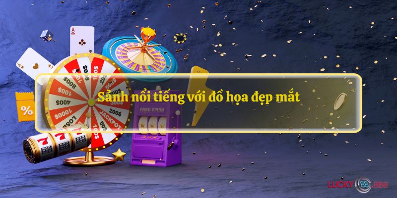 Sảnh nổi tiếng với đồ họa đẹp mắt