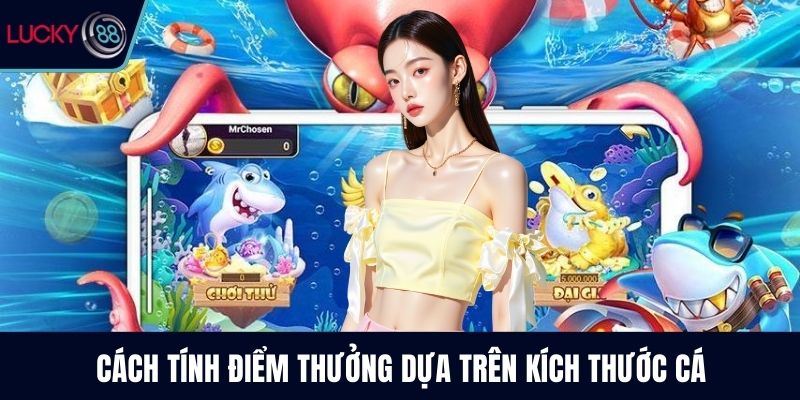 Cách tính điểm thưởng dựa trên kích thước cá