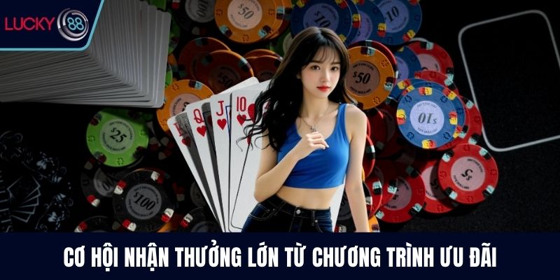 Cơ hội nhận thưởng lớn từ chương trình ưu đãi